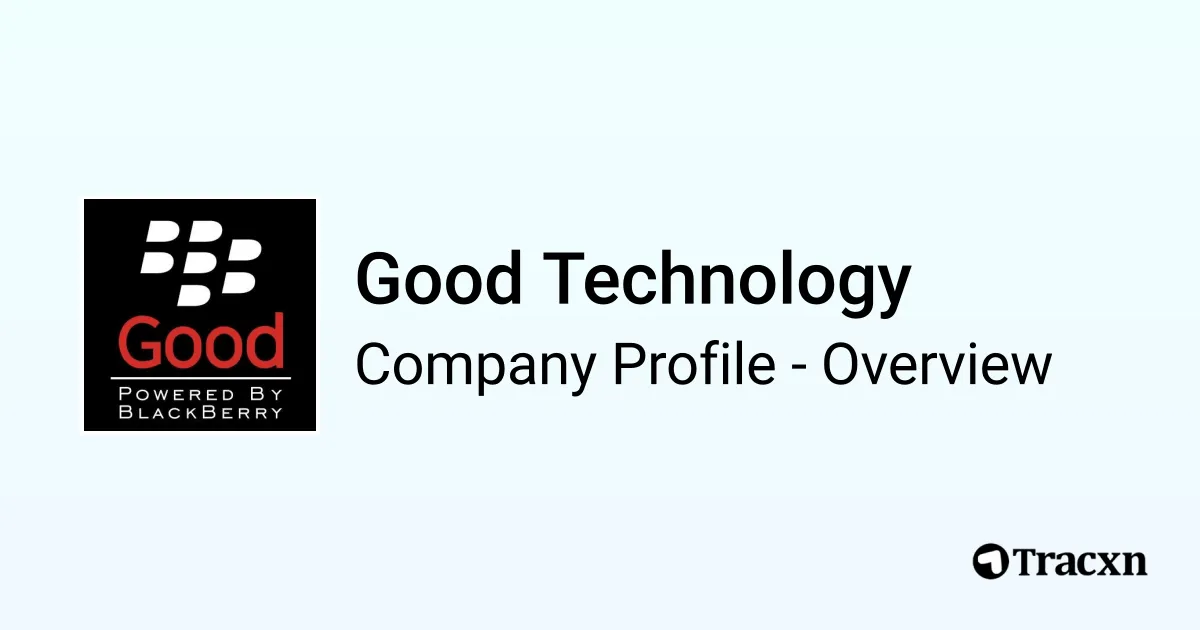 Good Technology - 2026 Company Profile, Team, Funding & Competitors ...