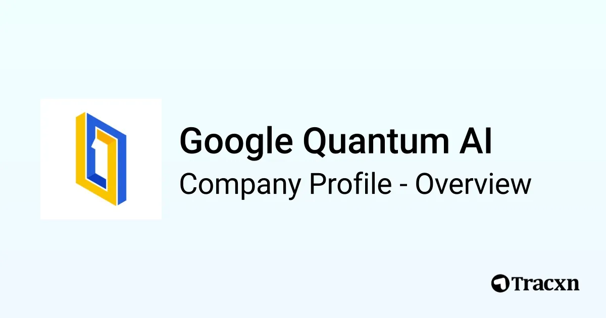 Google Quantum AI - 2025 Company Profile, Team & Competitors - Tracxn