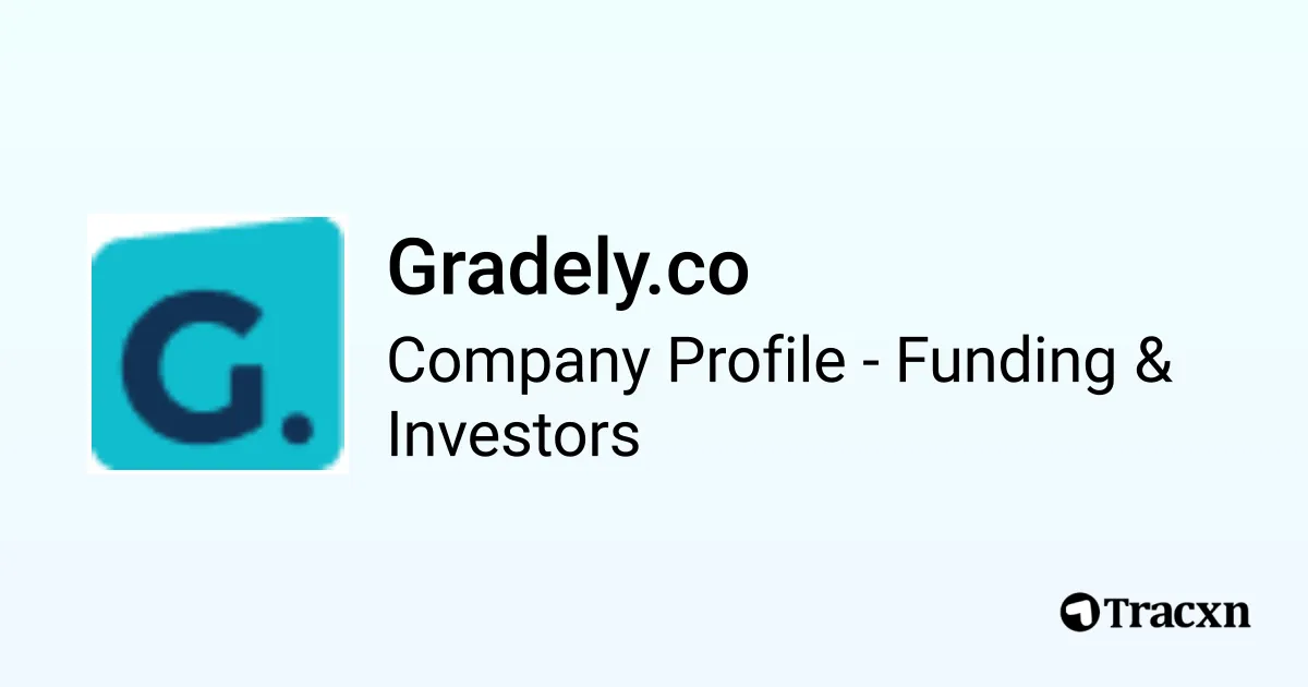 Gradely.co - 2025 Funding Rounds & List of Investors - Tracxn