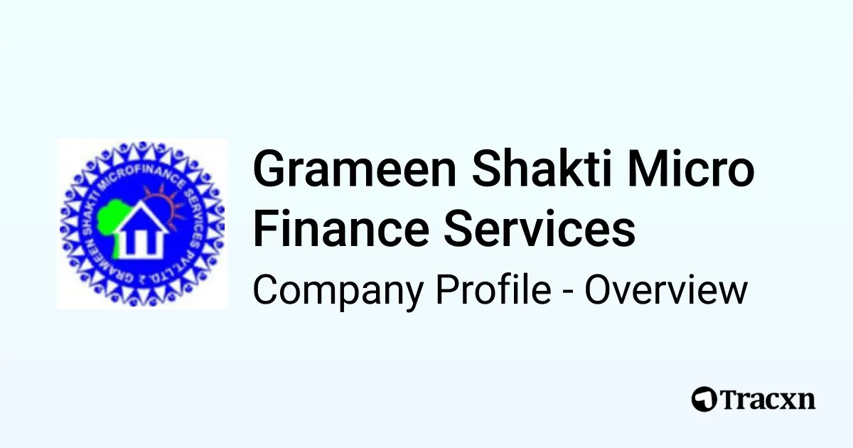 Grameen Shakti Micro Finance Services - 2025 Company Profile ...