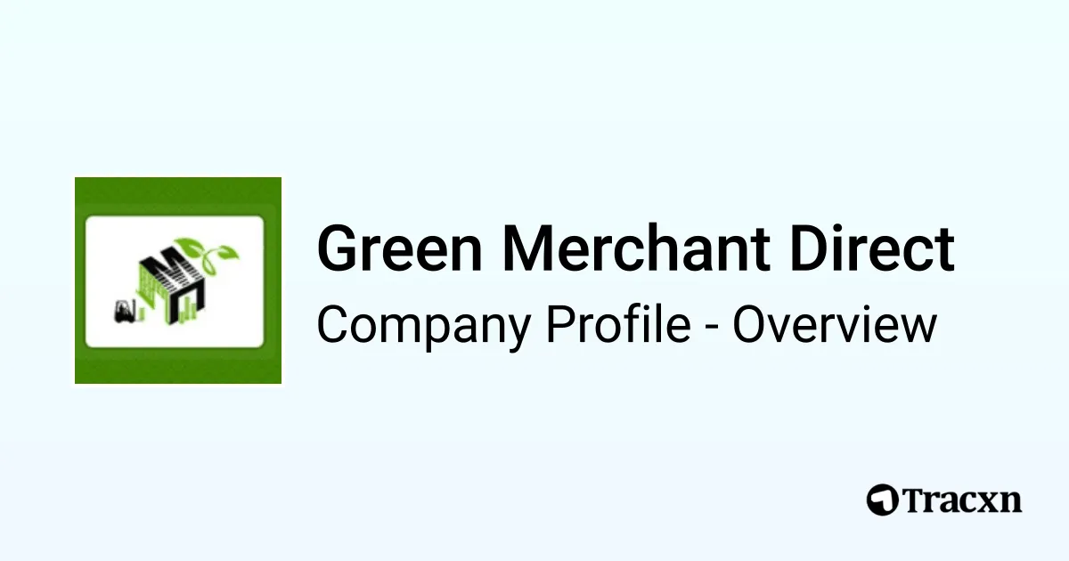 Green Merchant Direct - 2026 Company Profile, Team & Competitors - Tracxn