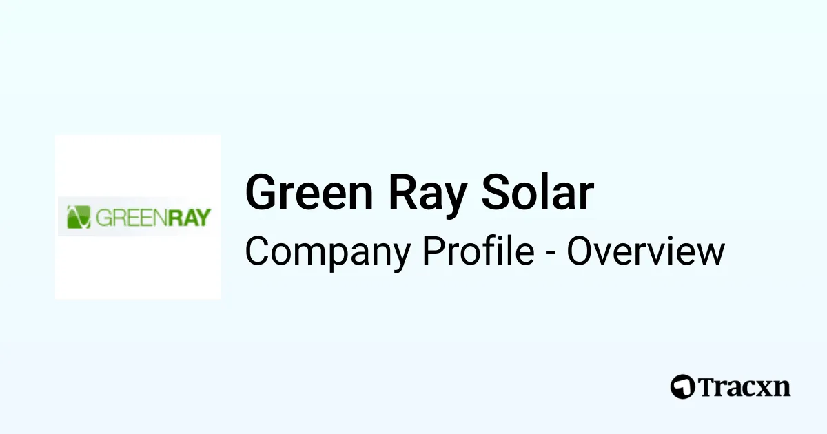 Green Ray Solar - 2025 Company Profile, Funding & Competitors - Tracxn