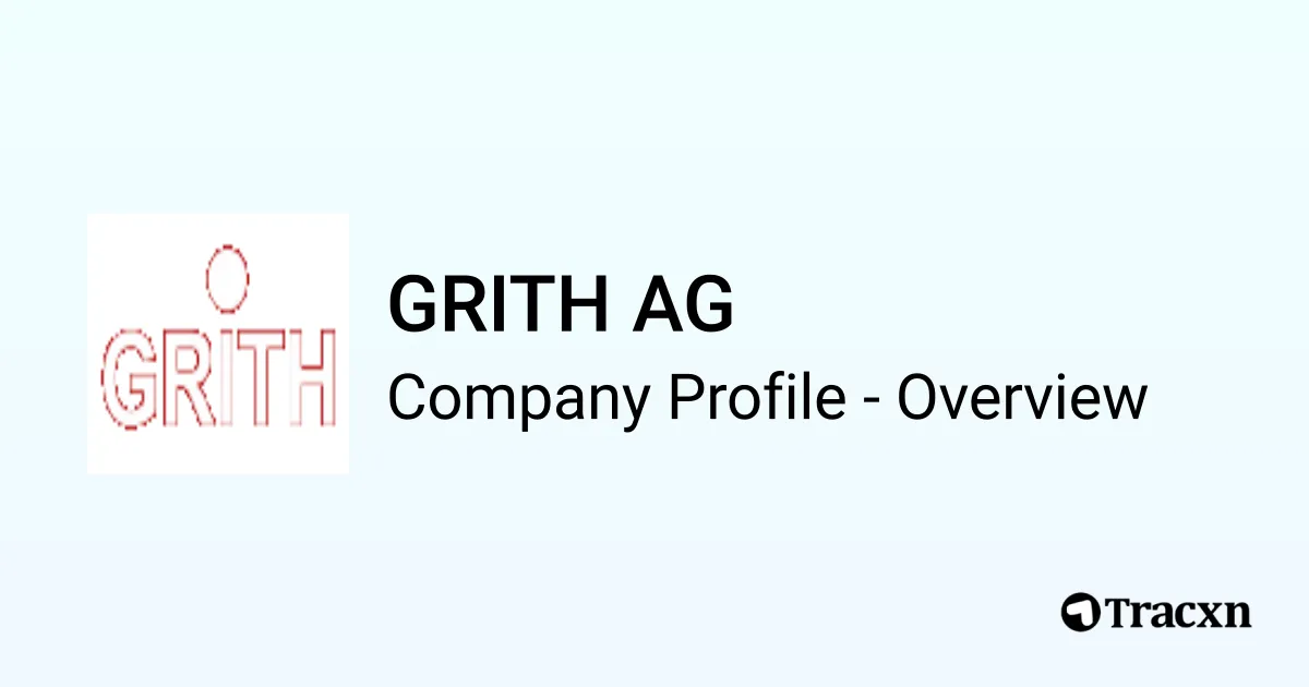 Grith GRITH AG - 2026 Company Profile & Competitors - Tracxn