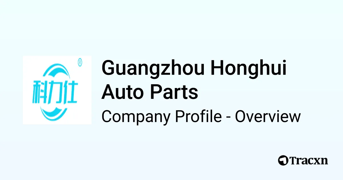 Auto Com Profile Guangzhou Honghui Auto Parts - 2026 Company Profile & Competitors - Tracxn