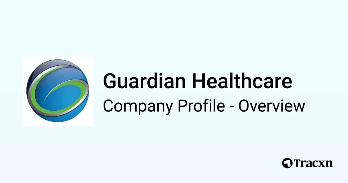 Guardian Healthcare - 2025 Company Profile & Competitors - Tracxn