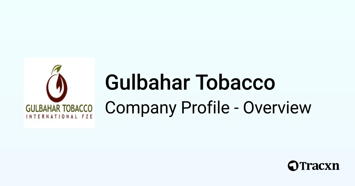 Gulbahar Tobacco - 2026 Company Profile, Team & Competitors
