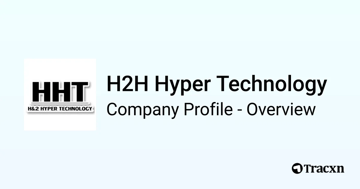 H2H Hyper Technology - 2026 Company Profile & Competitors - Tracxn