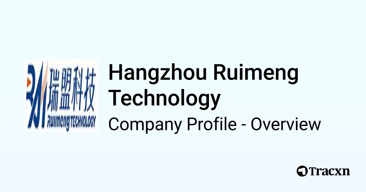 Hangzhou Ruimeng Technology - Company Profile - Tracxn
