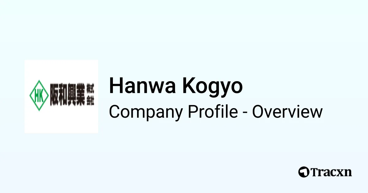 Hanwa Hanwa Kogyo - 2026 Company Profile, Competitors & Financials - Tracxn