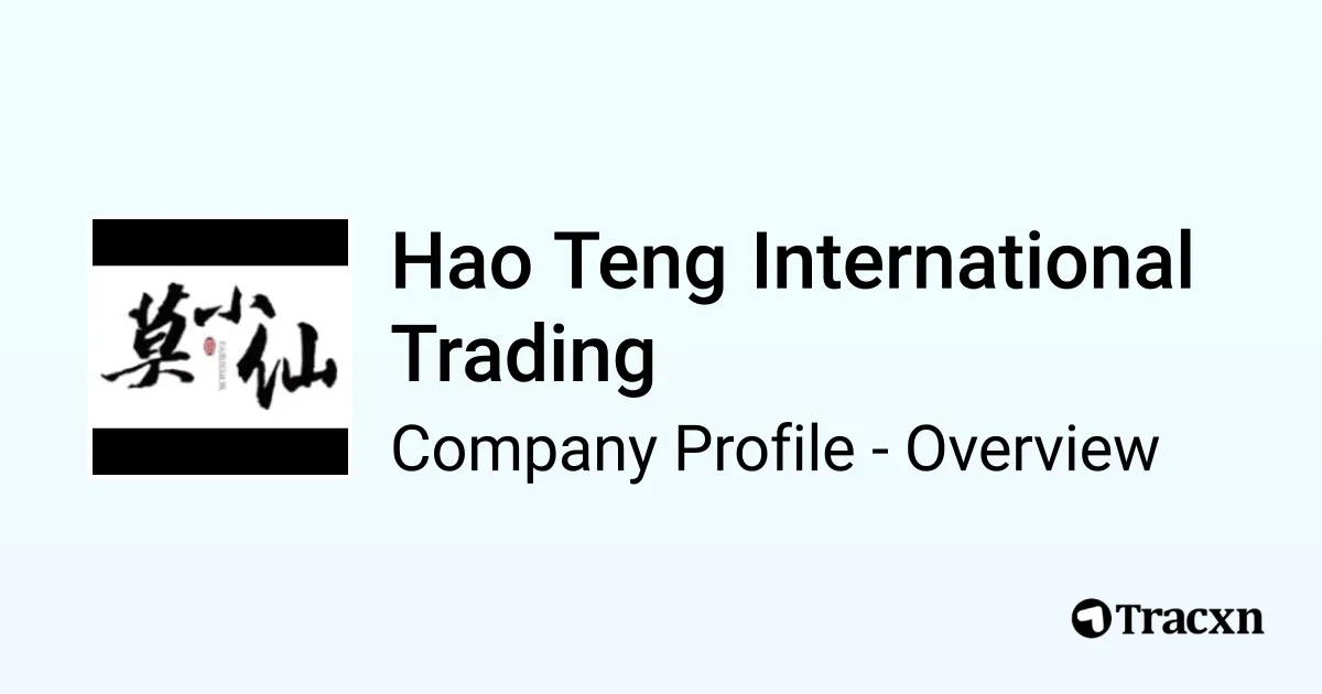 Hao Teng International Trading - 2026 Company Profile, Team, Funding ...