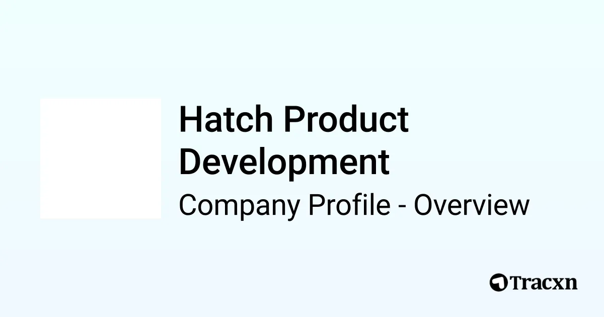 Hatch Product Development - 2026 Company Profile & Competitors - Tracxn