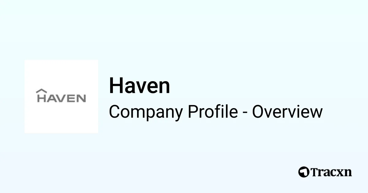 Haven - 2026 Company Profile, Team, Funding & Competitors - Tracxn