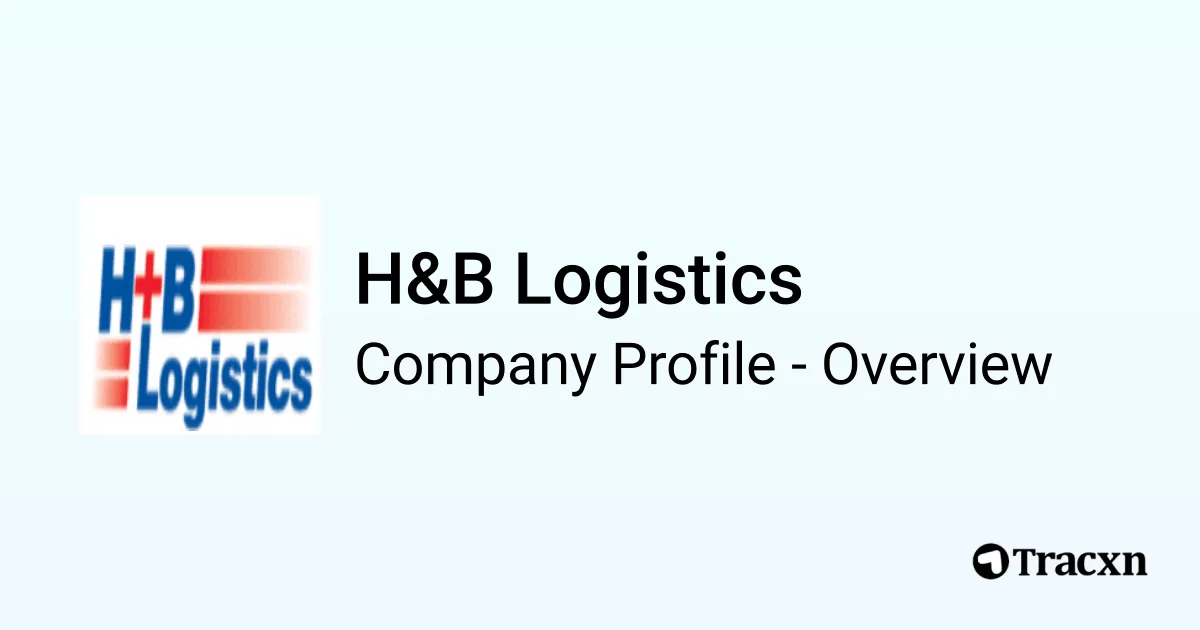 H&B Logistics - 2025 Company Profile, Funding & Financials - Tracxn