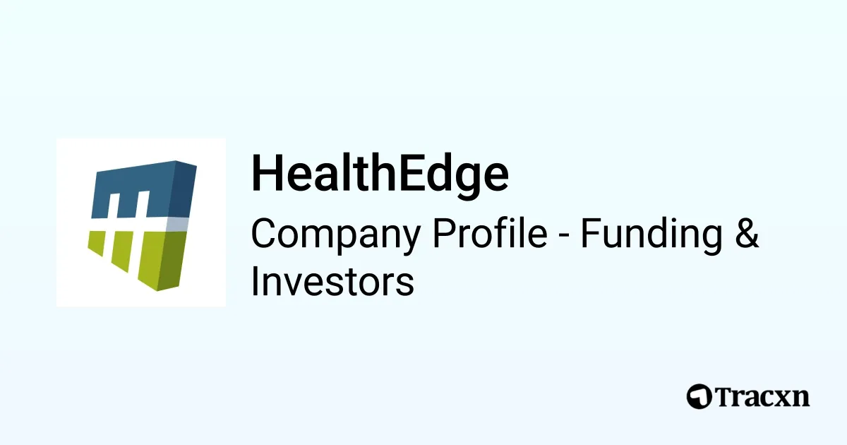 HealthEdge - 2026 Funding Rounds & List of Investors - Tracxn