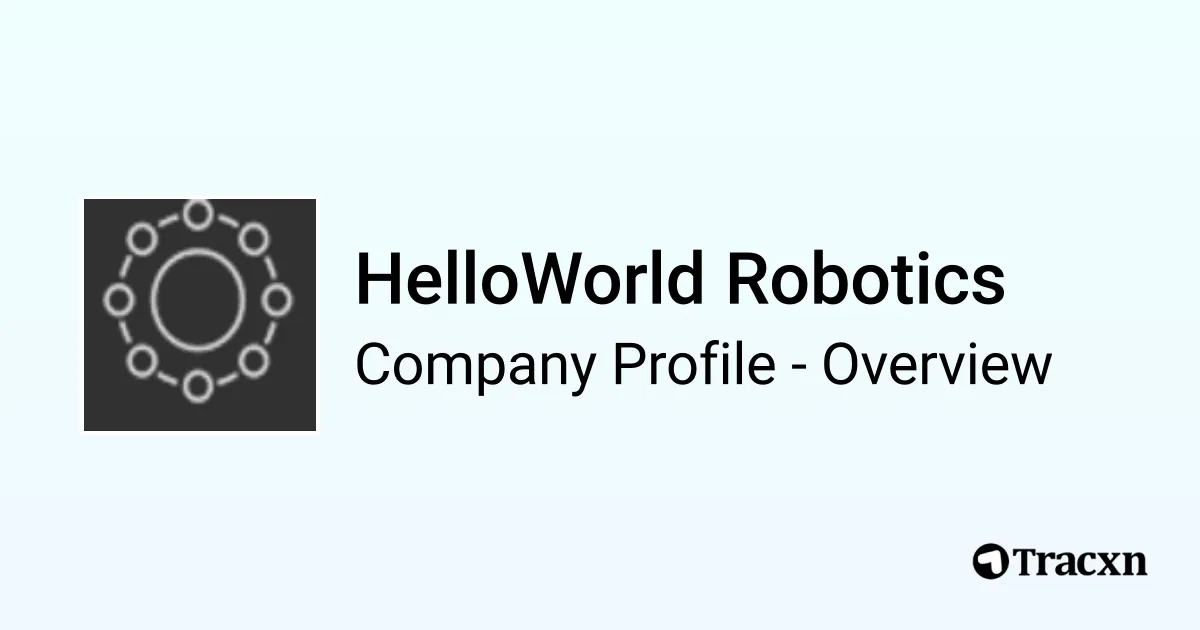 HelloWorld Robotics - 2025 Company Profile & Competitors - Tracxn
