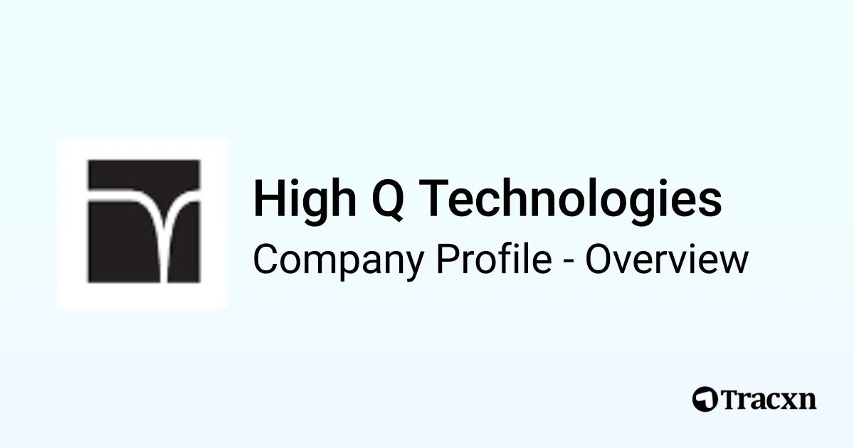 High Q Technologies - 2026 Company Profile, Team, Funding & Competitors ...