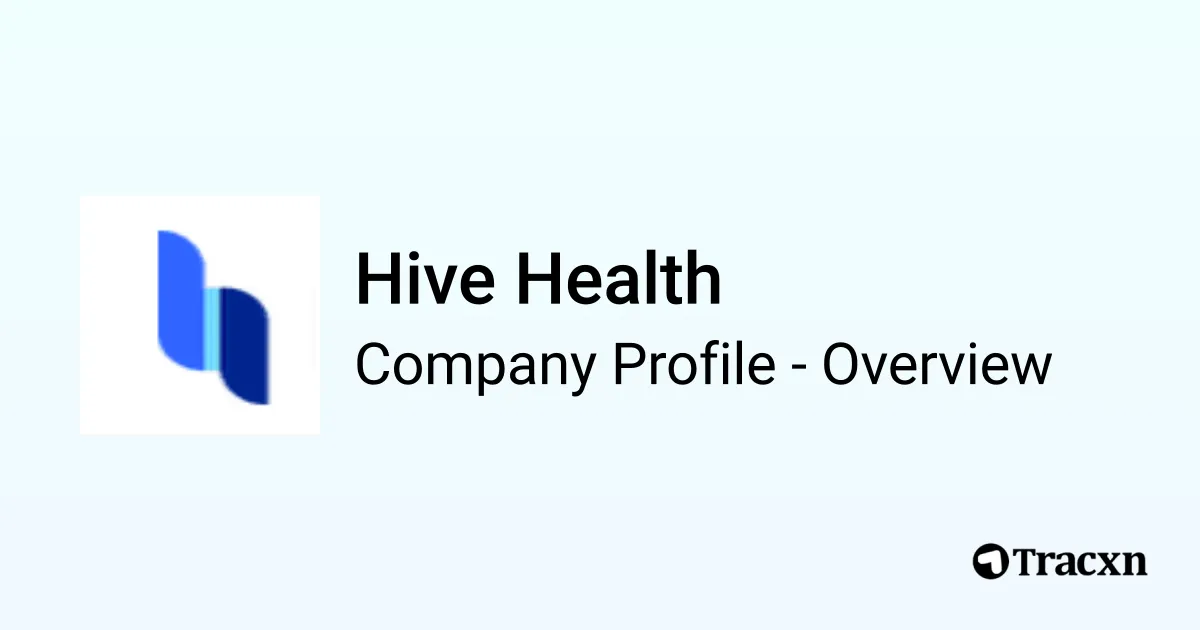 Hive Health - 2026 Company Profile, Team, Funding & Competitors - Tracxn