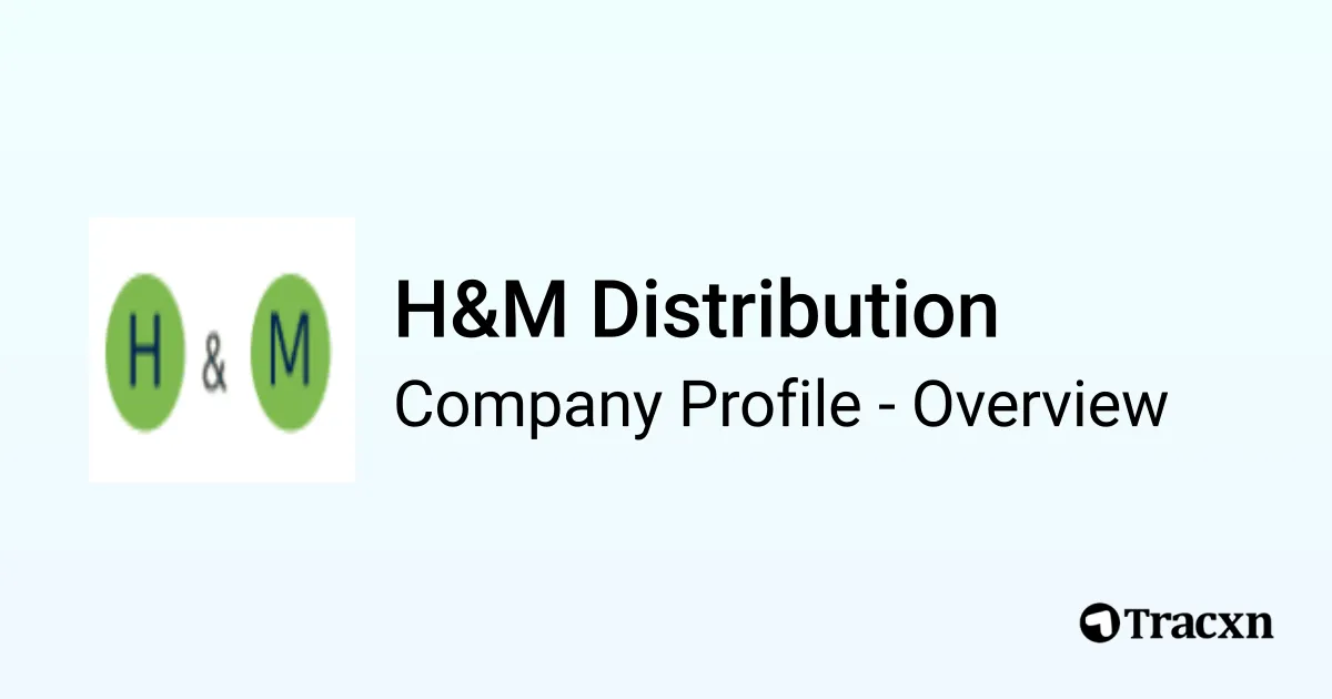 H&M Distribution - 2026 Company Profile, Competitors & Financials - Tracxn