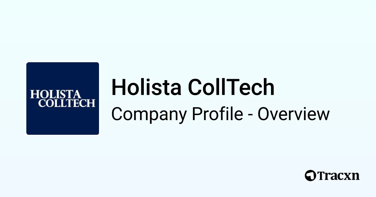 Colltech Holista CollTech - 2025 Company Profile, Team, Funding & Competitors ...