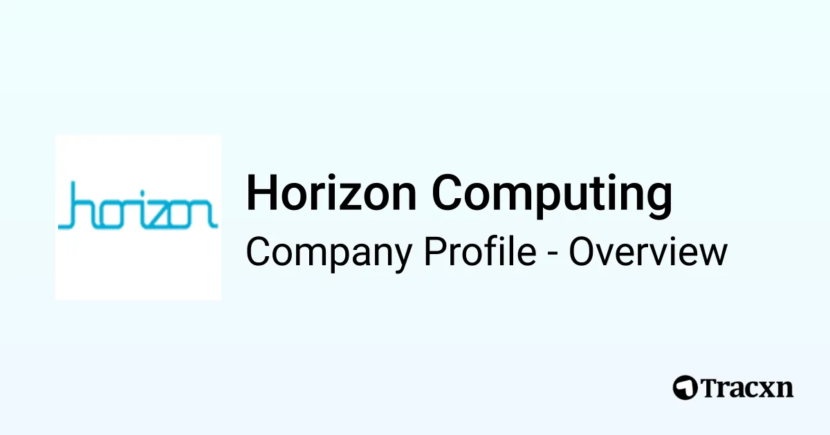 Horizon Computing - 2026 Company Profile, Funding & Competitors - Tracxn