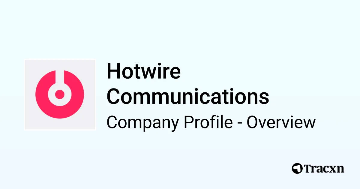 Hotwire Communications - 2026 Company Profile, Team, Funding ...
