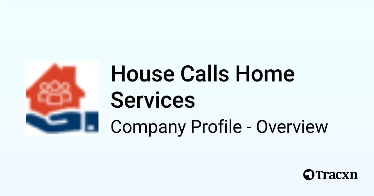 House Calls Home Services - 2026 Company Profile & Competitors - Tracxn