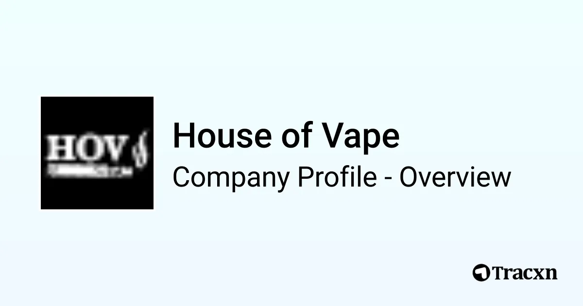 House of Vape - 2026 Company Profile & Competitors - Tracxn House of Vape - 2026 Company Profile & Competitors - Tracxn