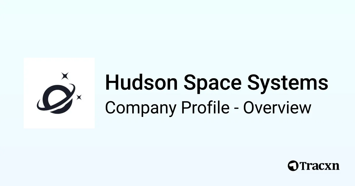 Hudson Space Systems - 2025 Company Profile, Team & Funding - Tracxn