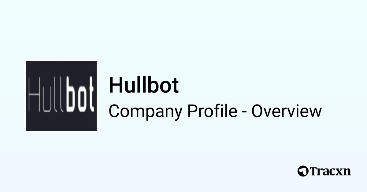 Hullbot - 2025 Company Profile, Team, Funding & Competitors - Tracxn