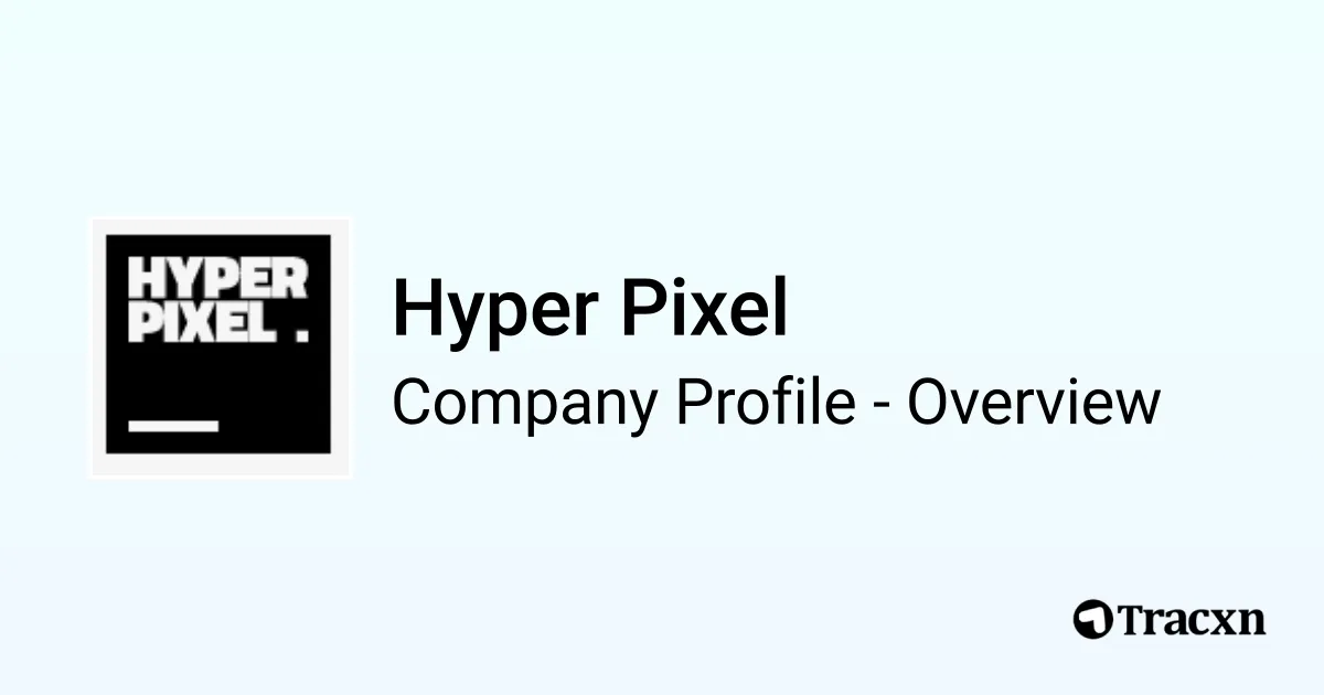 Hyper Pixel - 2026 Company Profile & Competitors - Tracxn