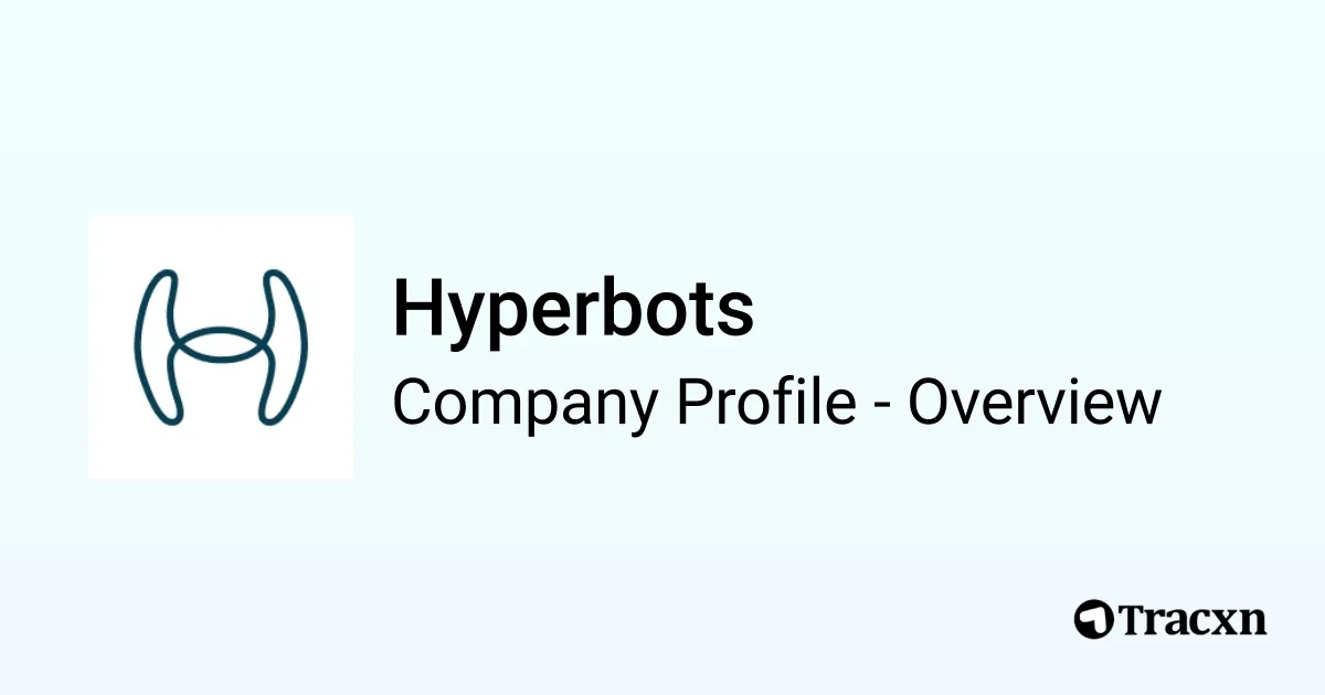 Hyperbots Hyperbots - 2026 Company Profile, Team, Funding & Competitors - Tracxn