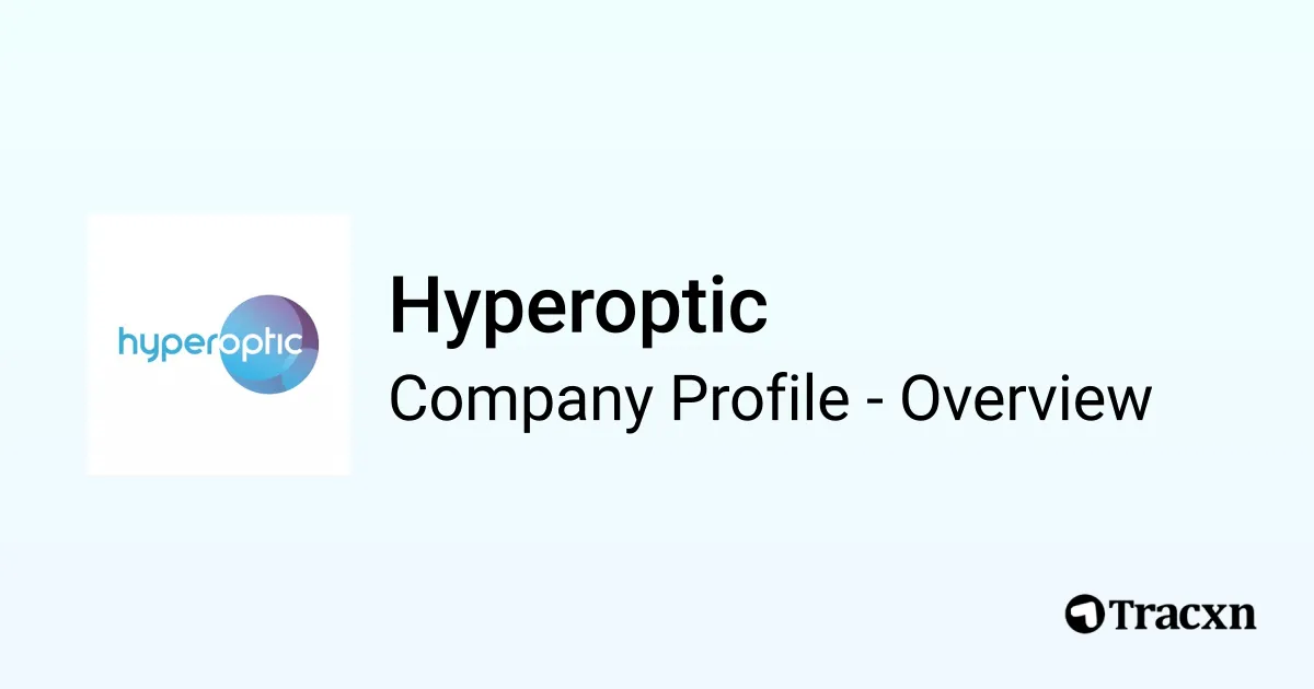 Hyperoptic - 2026 Company Profile, Team, Funding, Competitors ...