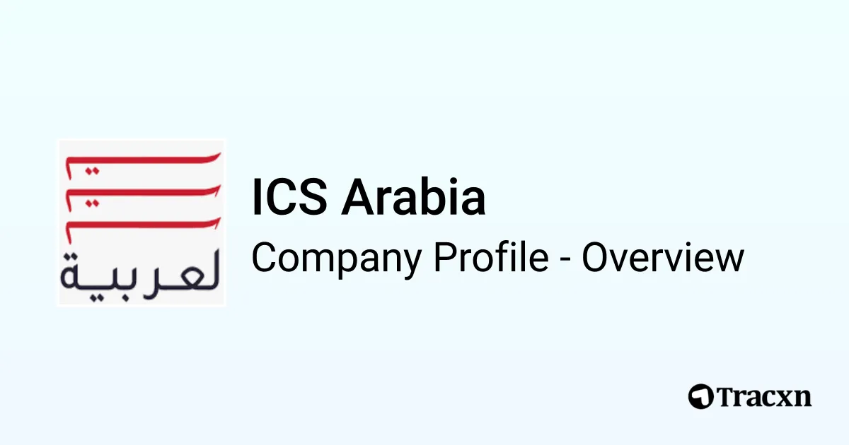ICS Arabia - 2026 Company Profile & Competitors - Tracxn