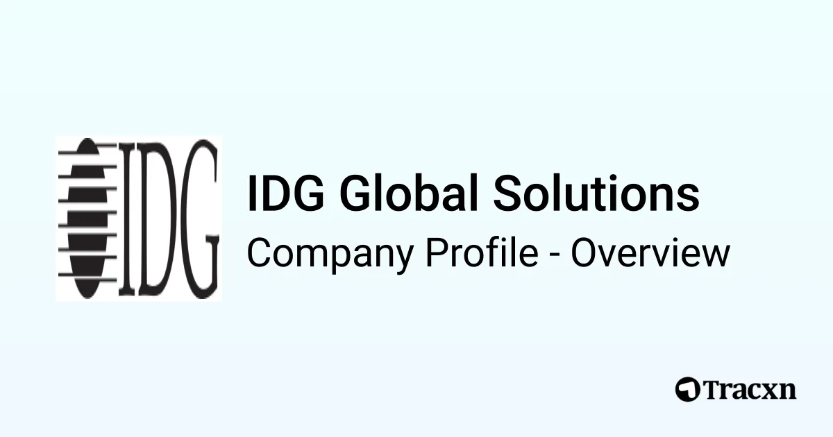IDG Global Solutions - 2025 Company Profile, Team & Competitors - Tracxn
