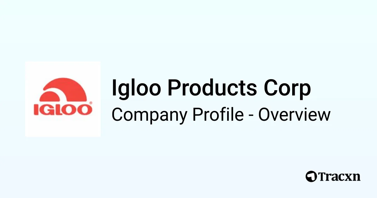 Igloo Products Corp - 2026 Company Profile, Funding & Competitors - Tracxn