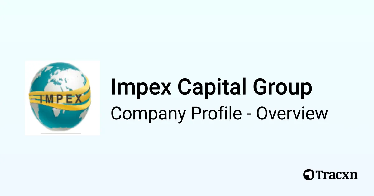 Impex Capital Group - 2025 Company Profile - Tracxn