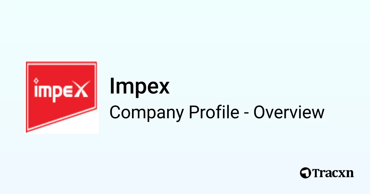 Impex File Impex - 2026 Company Profile, Team, Competitors & Financials - Tracxn