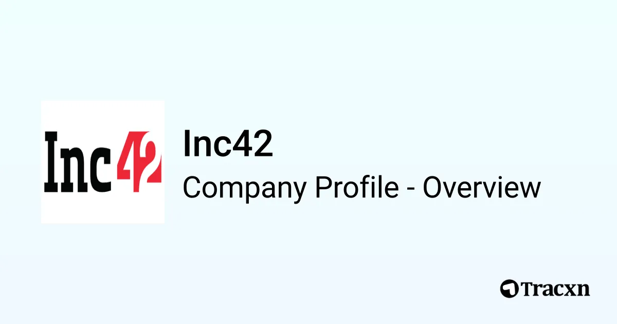 Inc42 - 2026 Company Profile, Team, Funding, Competitors & Financials ...