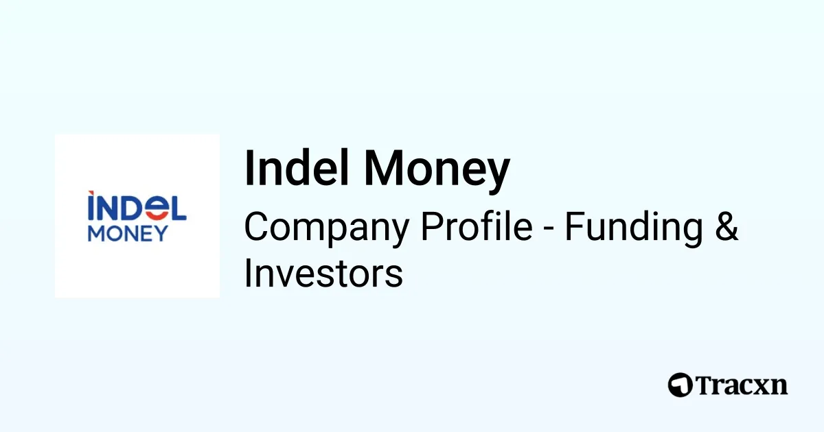 Indel Money.pdf Indel Money - 2026 Funding Rounds & List of Investors - Tracxn