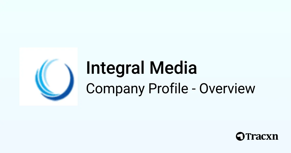 Integral Media - 2026 Company Profile & Competitors - Tracxn