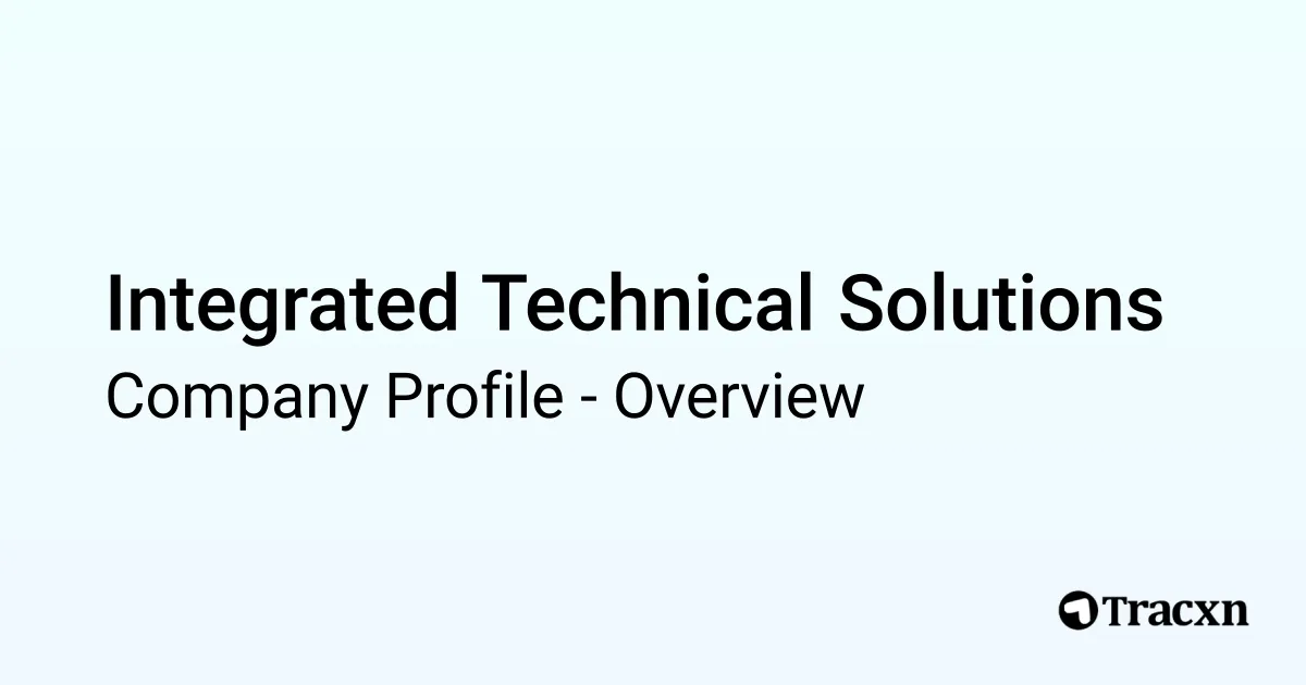 Integrated Technical Solutions - 2025 Company Profile & Financials - Tracxn