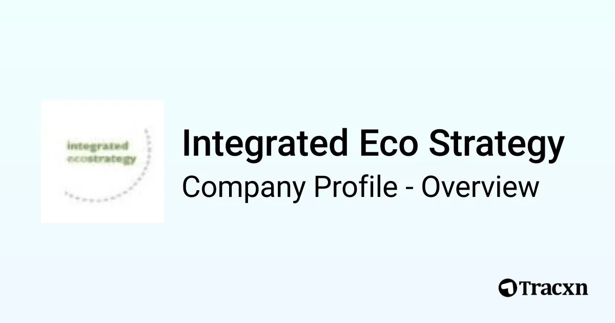Integrated Eco Strategy - 2026 Company Profile & Competitors - Tracxn