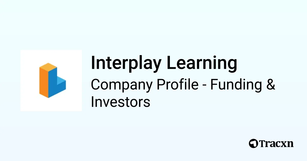 Interplay Learning - 2026 Funding Rounds & List of Investors - Tracxn