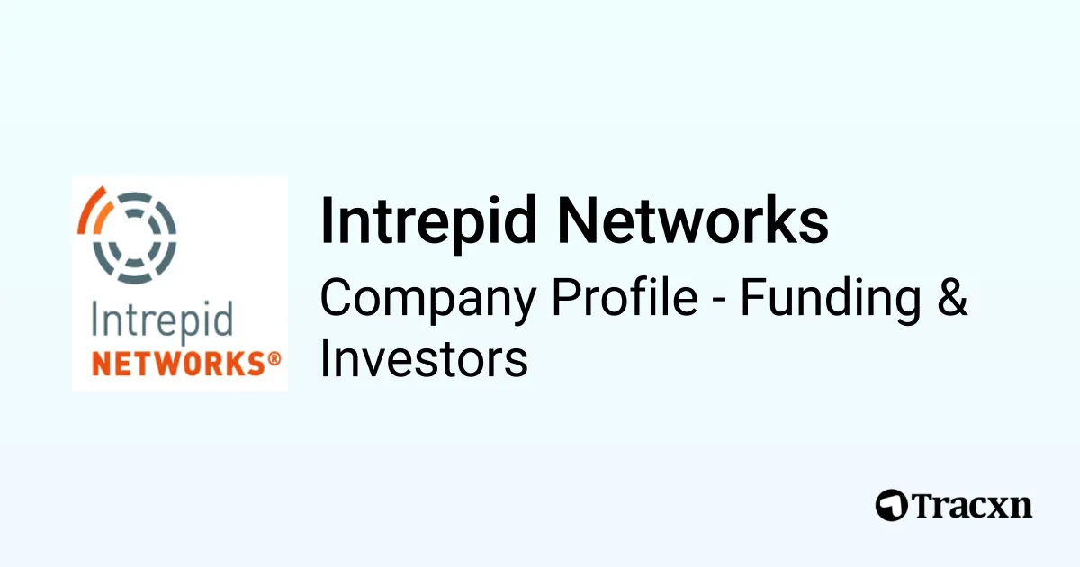 Intrepid Networks - 2026 Funding Rounds & List of Investors - Tracxn