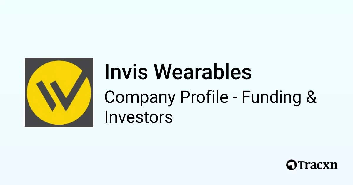 Wifies Invis Invis Wearables - 2026 Funding Rounds & List of Investors - Tracxn