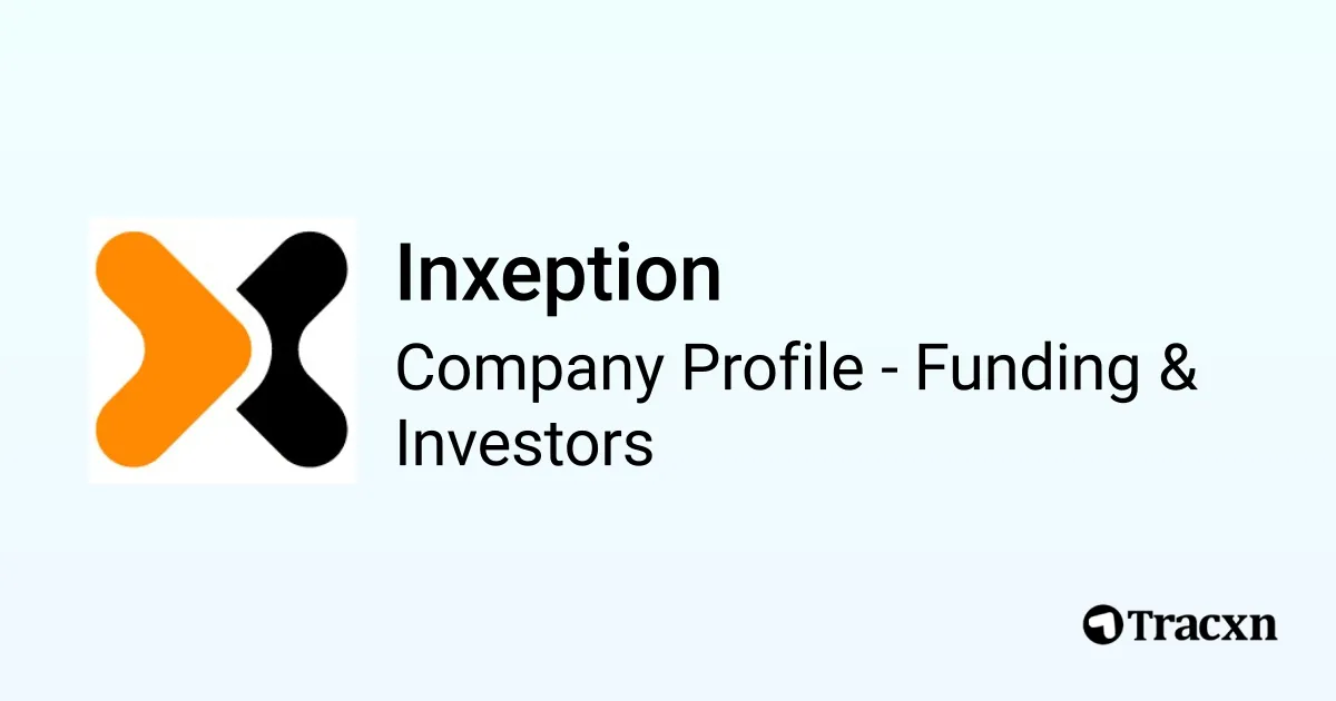 Inxeption - 2025 Funding Rounds & List of Investors - Tracxn