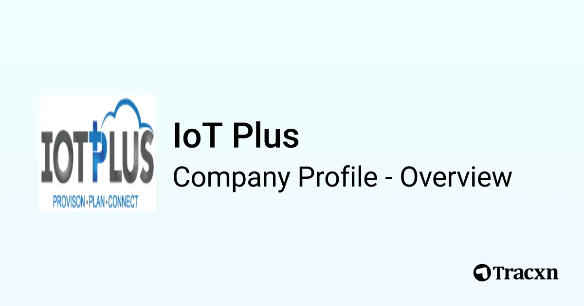IoT Plus - 2026 Company Profile, Team & Competitors - Tracxn