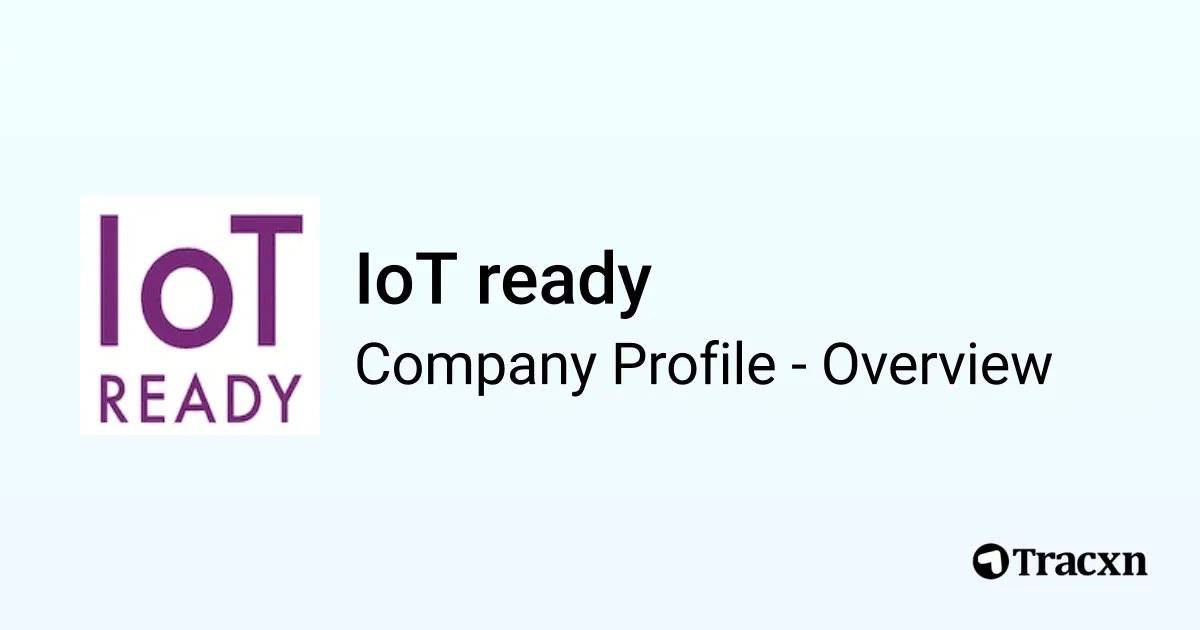 IoT ready - 2026 Company Profile, Team, Funding, Competitors ...