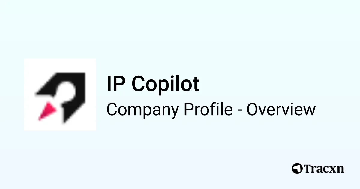 IP Copilot - 2025 Company Profile, Team, Funding & Competitors - Tracxn