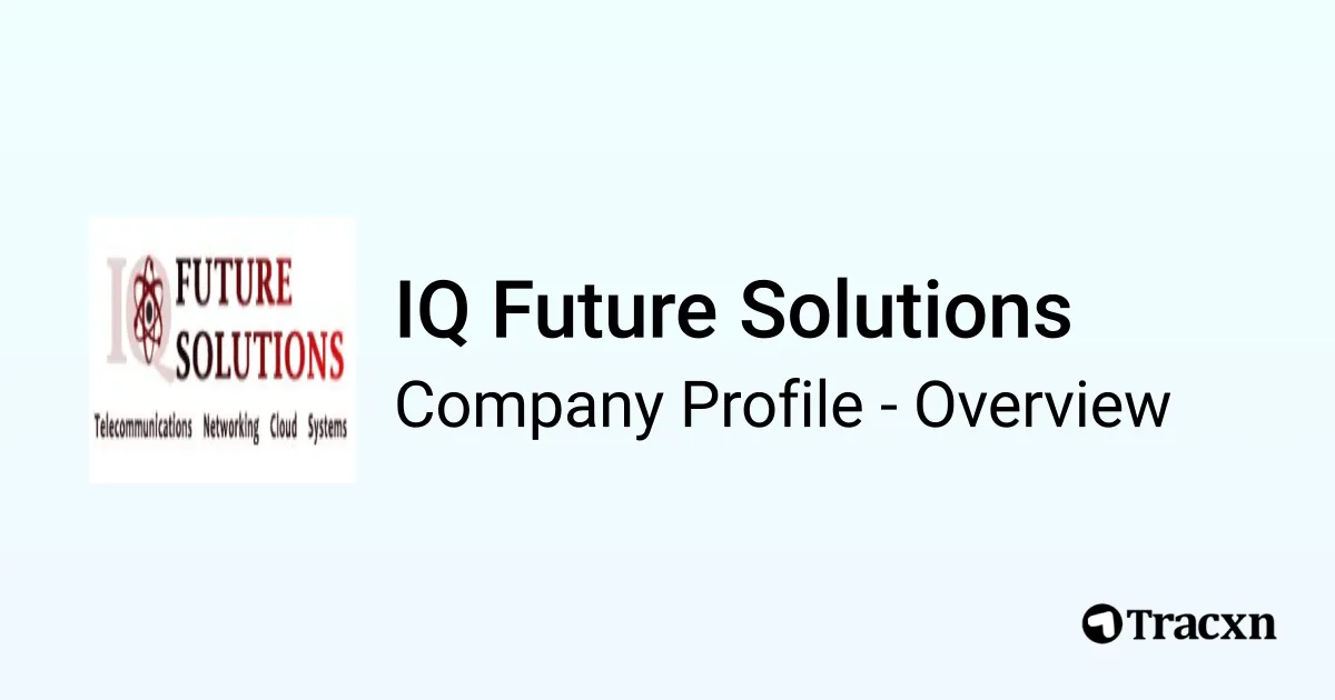 IQ Future Solutions - 2026 Company Profile & Competitors - Tracxn